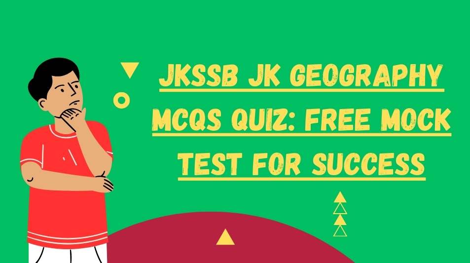 JKSSB JK Geography MCQs Quiz: Free Mock Test for Success